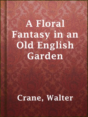 A Floral Fantasy in an Old English Garden - ebook